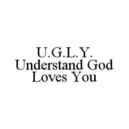 U.G.L.Y. UNDERSTAND GOD LOVES YOU trademark