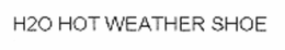 H2O HOT WEATHER SHOE trademark