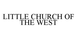 LITTLE CHURCH OF THE WEST trademark