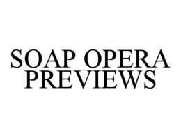 SOAP OPERA PREVIEWS trademark