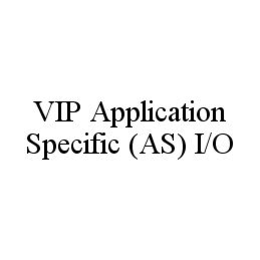 VIP APPLICATION SPECIFIC (AS) I/O trademark