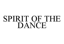 SPIRIT OF THE DANCE trademark
