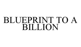 BLUEPRINT TO A BILLION trademark