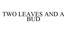 TWO LEAVES AND A BUD trademark