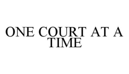 ONE COURT AT A TIME trademark