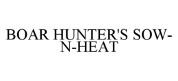 BOAR HUNTER'S SOW-N-HEAT trademark