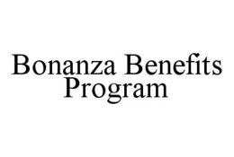 BONANZA BENEFITS PROGRAM trademark