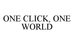 ONE CLICK, ONE WORLD trademark
