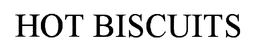 HOT BISCUITS trademark