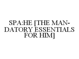 SPA:HE [THE MAN-DATORY ESSENTIALS FOR HIM] trademark