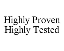 HIGHLY PROVEN HIGHLY TESTED trademark