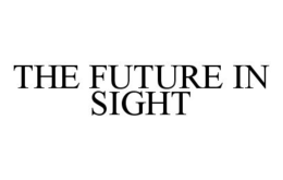 THE FUTURE IN SIGHT trademark