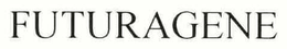 FUTURAGENE trademark
