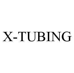 X-TUBING trademark