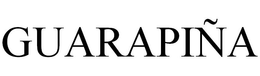 GUARAPIÑA trademark