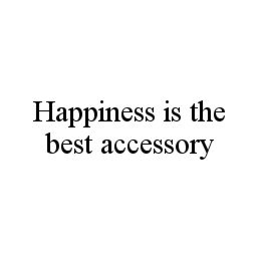 HAPPINESS IS THE BEST ACCESSORY trademark