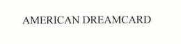 AMERICAN DREAMCARD trademark