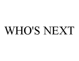 WHO'S NEXT trademark
