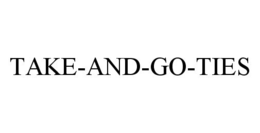 TAKE-AND-GO-TIES trademark