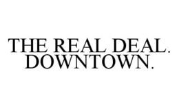 THE REAL DEAL. DOWNTOWN. trademark