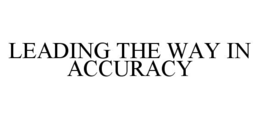 LEADING THE WAY IN ACCURACY trademark