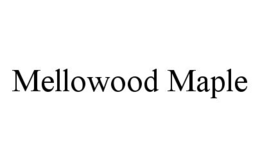 MELLOWOOD MAPLE trademark