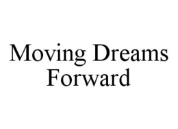 MOVING DREAMS FORWARD trademark