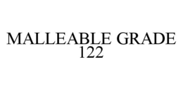 MALLEABLE GRADE 122 trademark