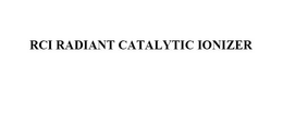RCI RADIANT CATALYTIC IONIZER trademark