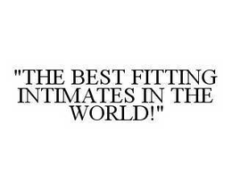 "THE BEST FITTING INTIMATES IN THE WORLD!" trademark