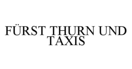 FÜRST THURN UND TAXIS trademark