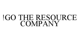 !GO THE RESOURCE COMPANY trademark