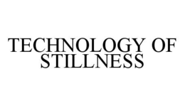 TECHNOLOGY OF STILLNESS trademark