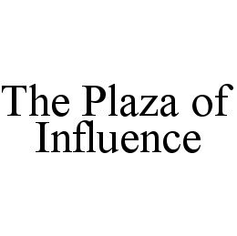 THE PLAZA OF INFLUENCE trademark