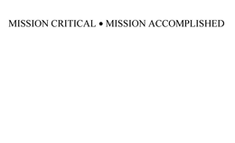 MISSION CRITICAL MISSION ACCOMPLISHED trademark