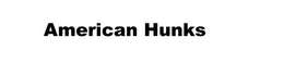 AMERICAN HUNKS trademark