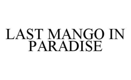 LAST MANGO IN PARADISE trademark