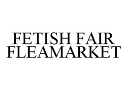 FETISH FAIR FLEAMARKET trademark