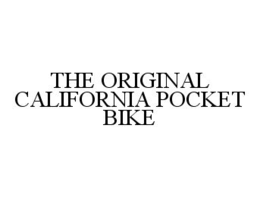 THE ORIGINAL CALIFORNIA POCKET BIKE trademark