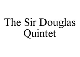 THE SIR DOUGLAS QUINTET trademark
