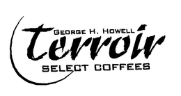 GEORGE H. HOWELL TERROIR SELECT COFFEES trademark
