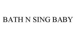 BATH N SING BABY trademark