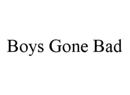 BOYS GONE BAD trademark