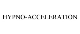 HYPNO-ACCELERATION trademark