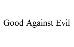GOOD AGAINST EVIL trademark