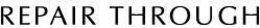 REPAIR THROUGH trademark