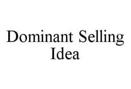 DOMINANT SELLING IDEA trademark