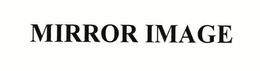 MIRROR IMAGE trademark