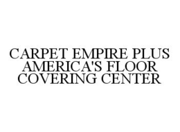 CARPET EMPIRE PLUS AMERICA'S FLOOR COVERING CENTER trademark