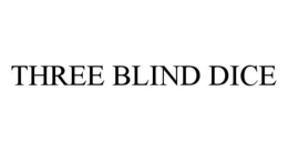 THREE BLIND DICE trademark